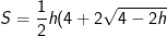 S=\frac{1}{2}h(4+2\sqrt{4-2h})=2h+h\sqrt{4-2h}